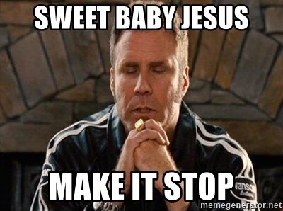 sweet-baby-jesus-make-it-stop.jpg